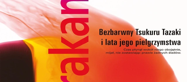 „Bezbarwny Tsukuru Tazaki i lata jego pielgrzymstwa” Murakamiego, czyli co ja właśnie przeczytałam?