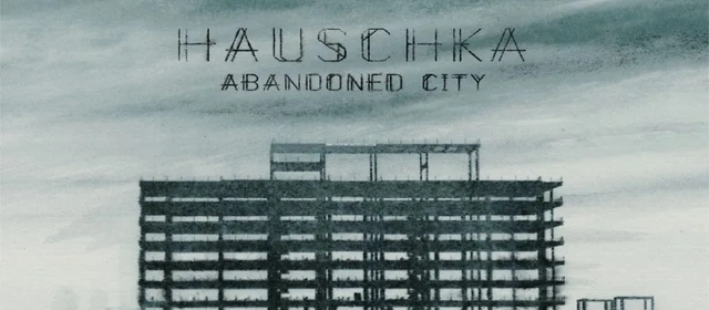 HiFi Week #6: Abandoned City, czyli najlepsza muzyka eksperymentalna od Hauschki dostępna wyłącznie na Wimp