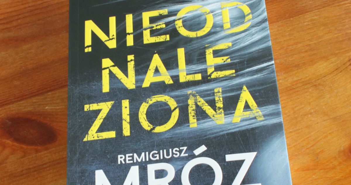 Nieodnaleziona: recenzja książki Remigiusza Mroza