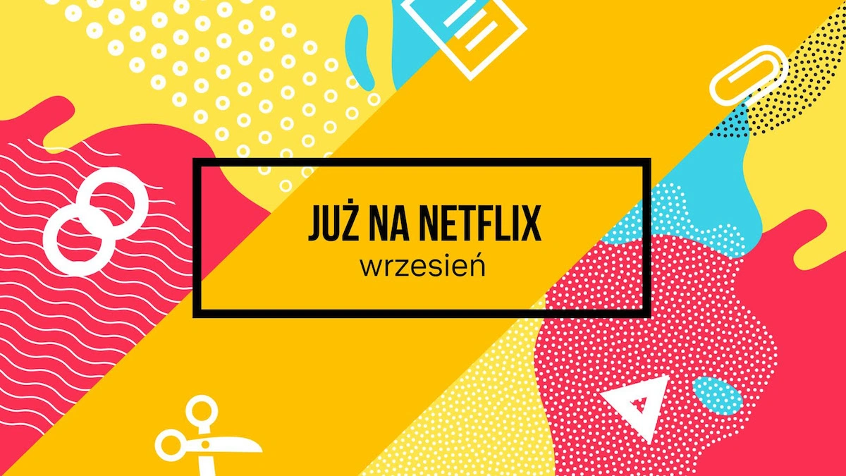 netflix wrzesień 2019 nowości co obejrzeć