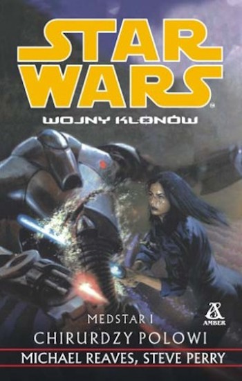 jak czytać książki star wars kolejność chronologia legendy expanded universe 13 medstar i chirurdzy polowi michael reaves steve perry medstar i battle surgeons class="wp-image-369489" 