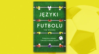 Zawstydzałem się na każdej stronie. „Języki futbolu” to doskonała książka dla każdego fana piłki