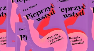 Ta książka powinna zastąpić podręcznik do HiT-u. Rozmawiamy z autorką "Pieprzyć wstyd"