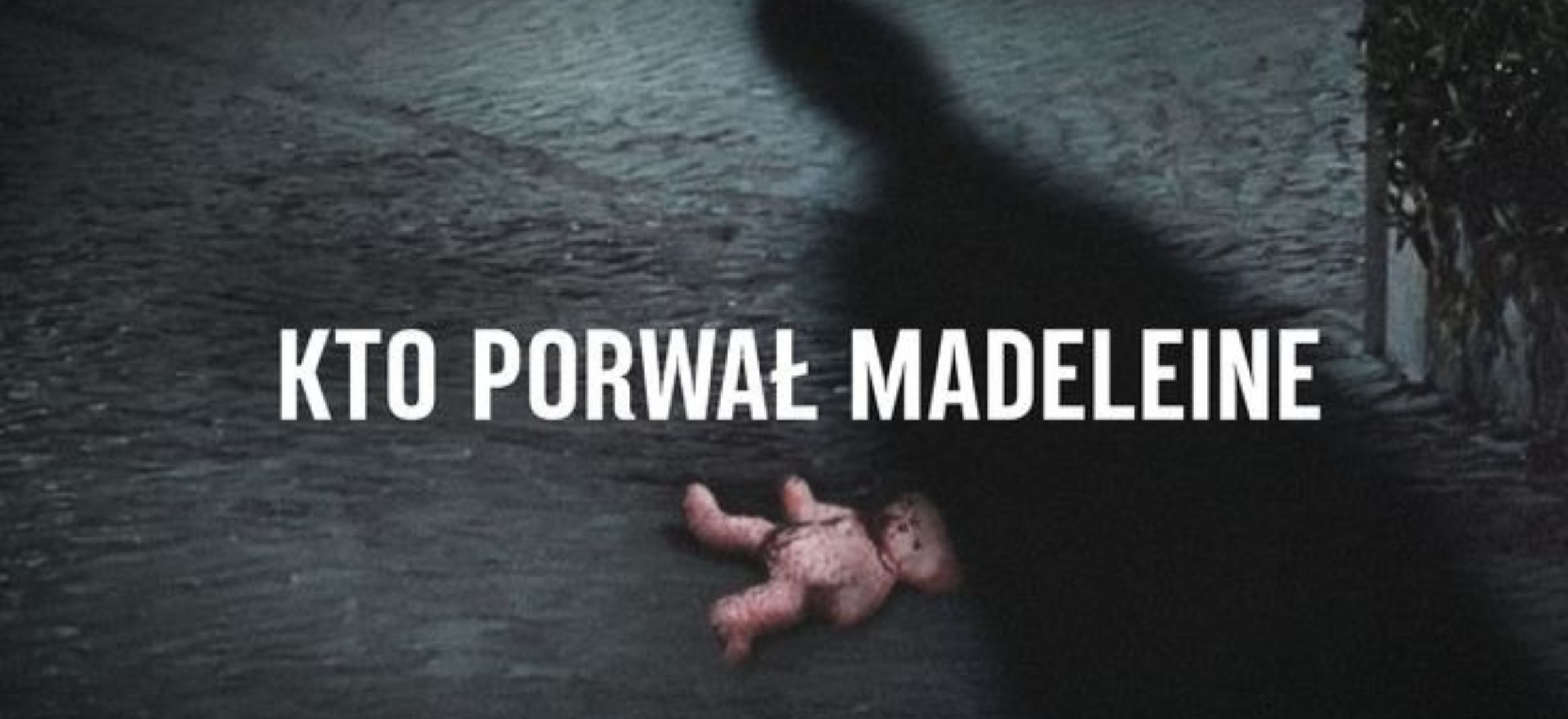 Nowy dokument HBO Max "Kto porwał Madeleine McCann