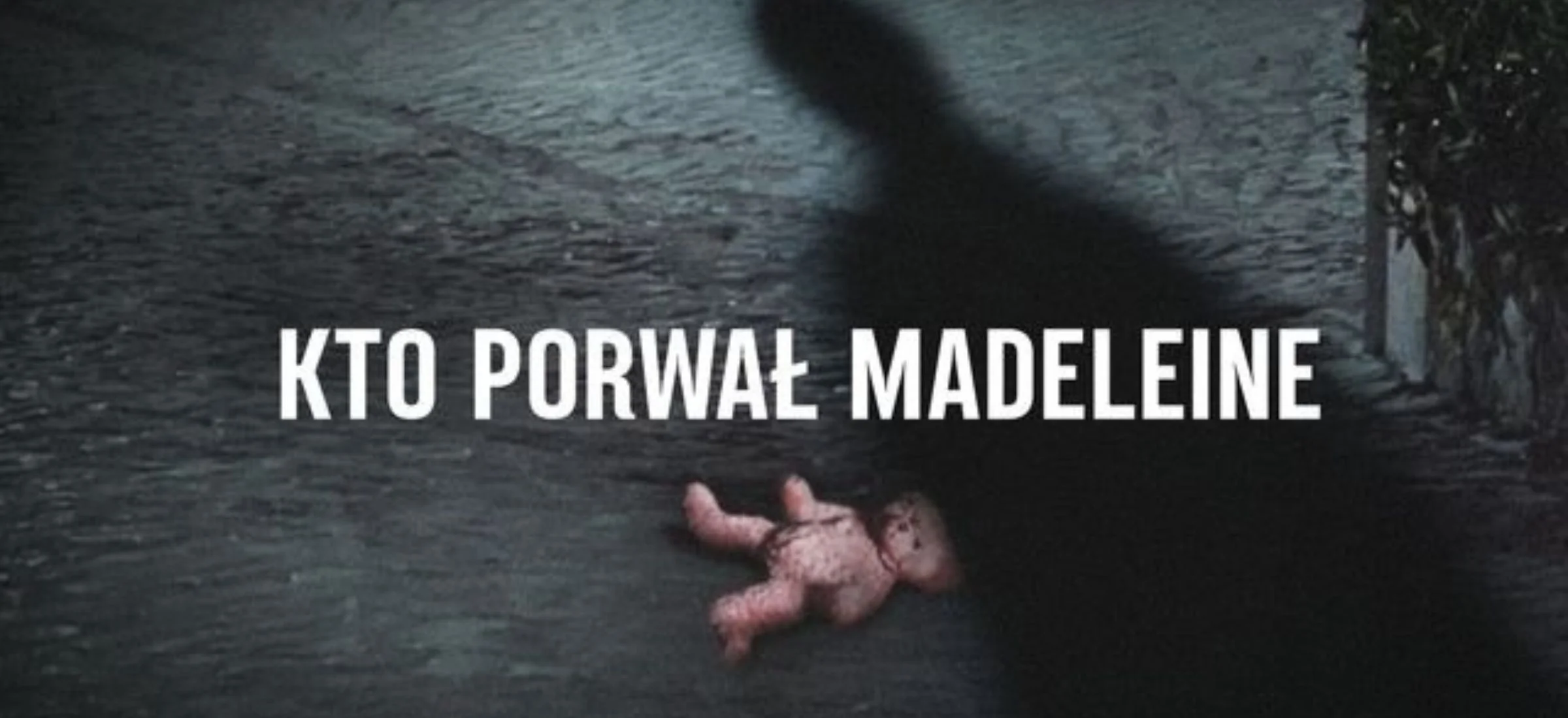 Nowy dokument HBO Max "Kto porwał Madeleine McCann