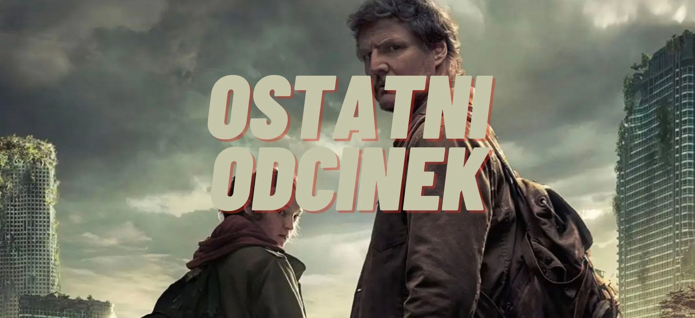 Koniec "The Last of Us". Kiedy zobaczymy ostatni odcinek?