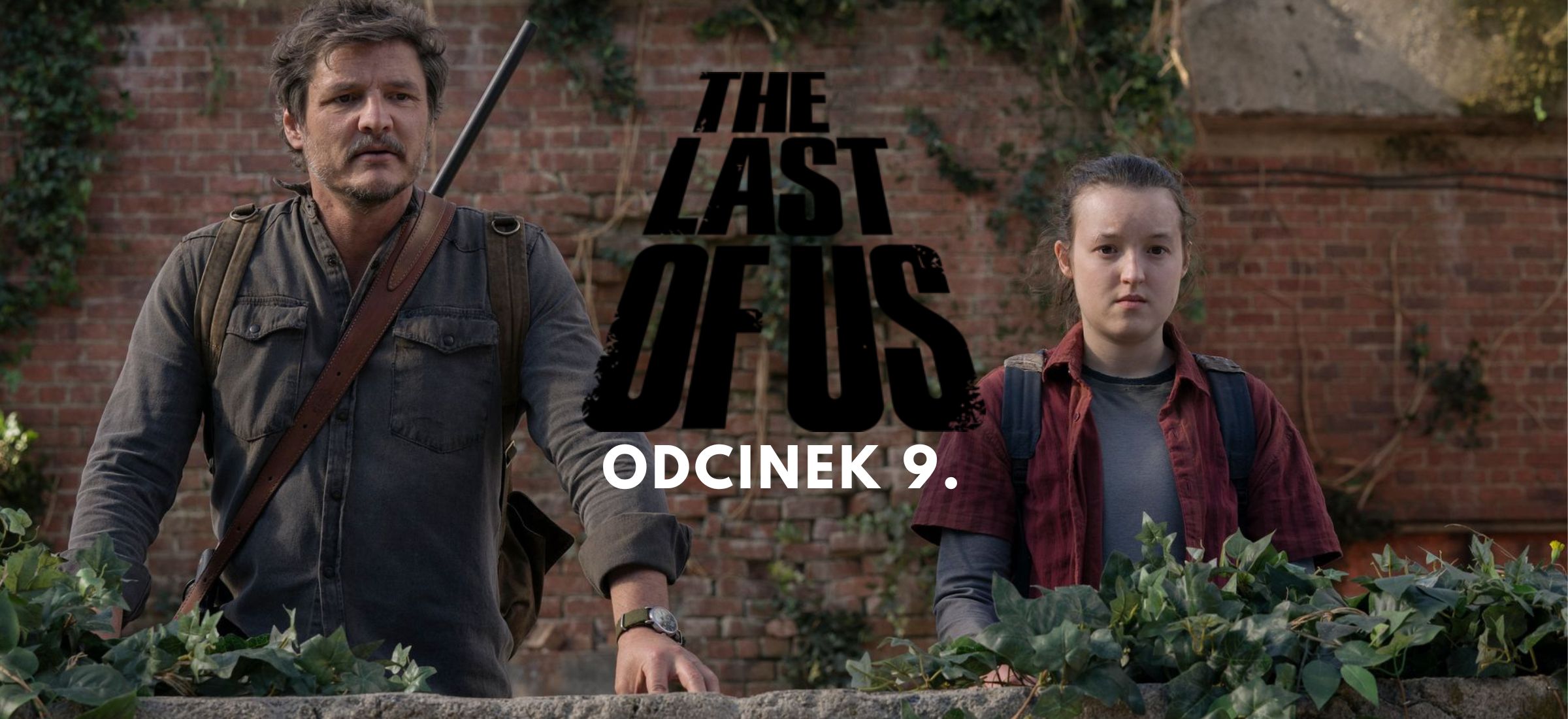 last of us odc 9 serial zakończenie joel klamstwo