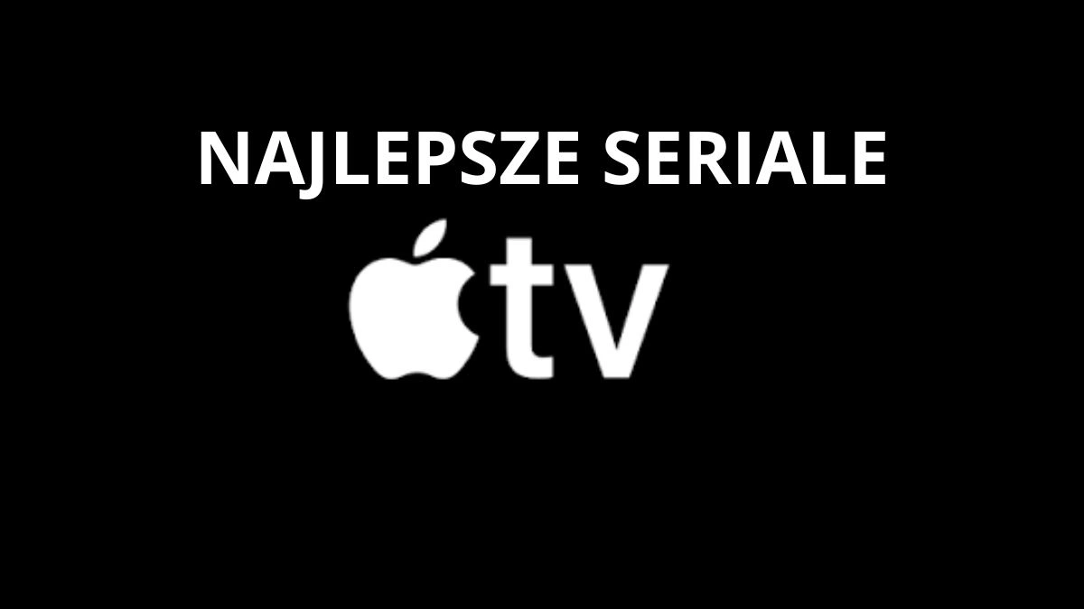 Najlepsze seriale Apple TV. Nikt inny nie ma takich produkcji