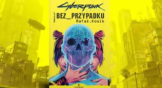 Nie ma koincydencji w Night City. „Cyberpunk 2077: Bez przypadku” - recenzja