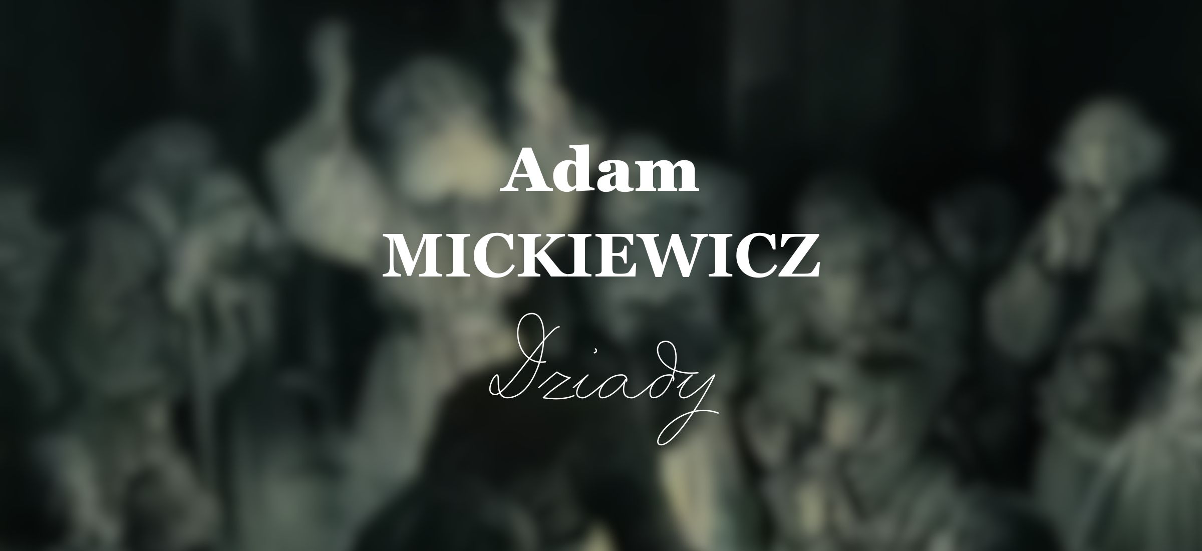 Gdzie obejrzeć "Dziady. Śladami Adama Mickiewicza"? Spektakl będzie transmitowany na żywo