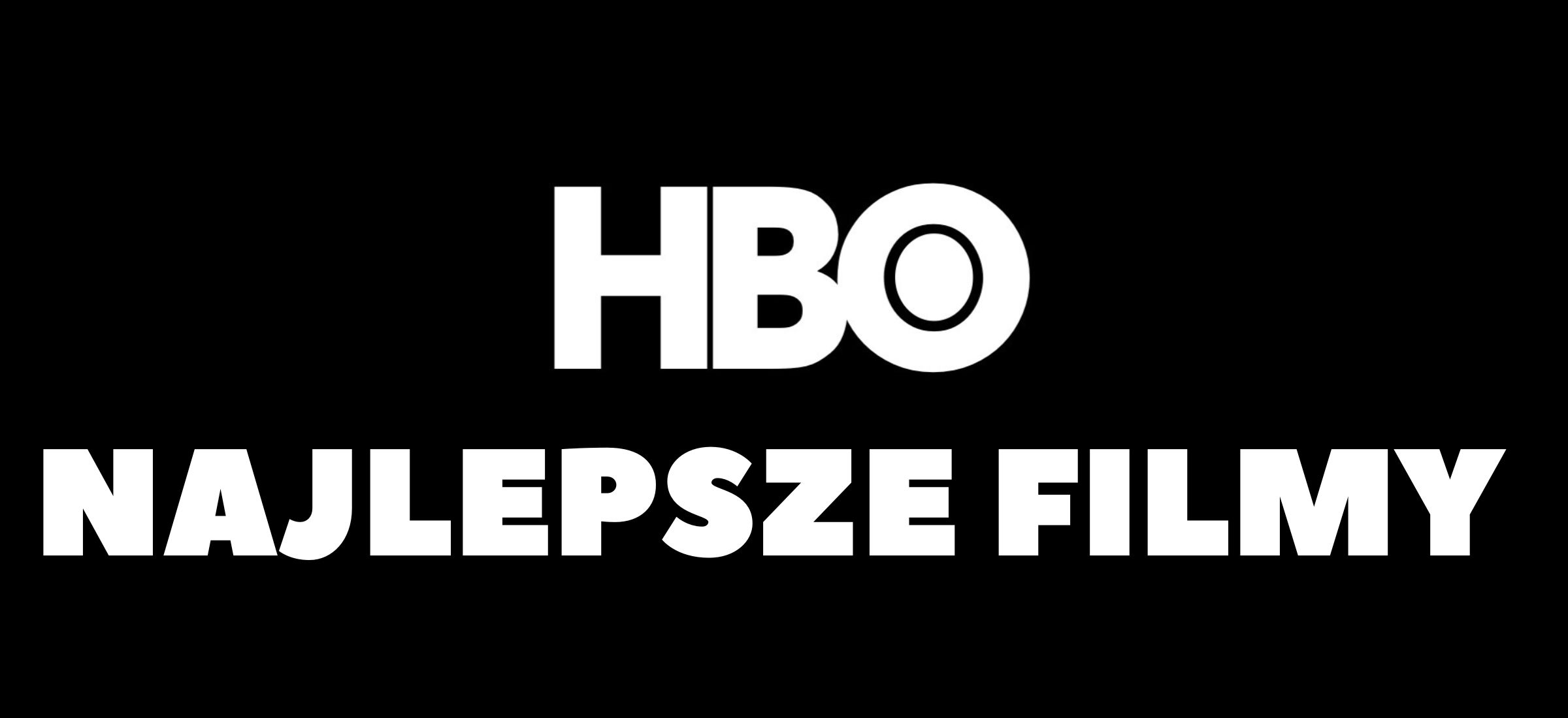 hbo najlepsze filmy lista ranking co obejrzeć