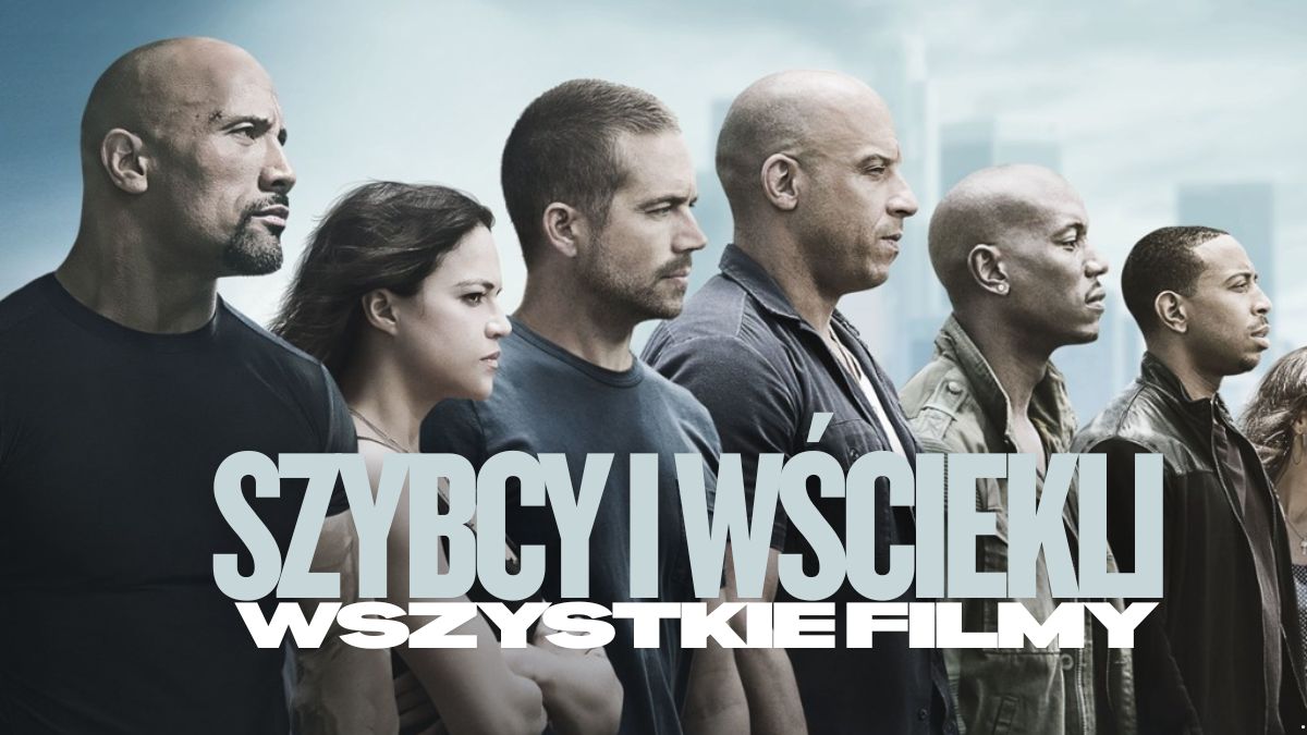 Gdzie obejrzeć wszystkie części z serii Szybcy i wściekli? Lista