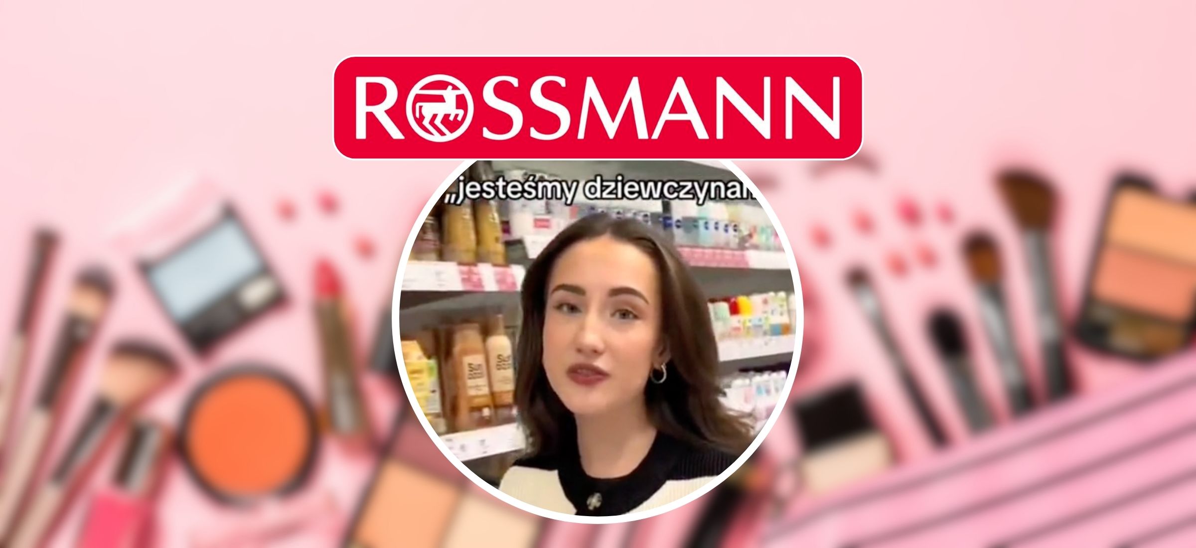 Nie jesteś dziewczyną, jeśli nie spędzasz na zakupach kilku godzin. Rossmann szerzy stereotypy na TikToku