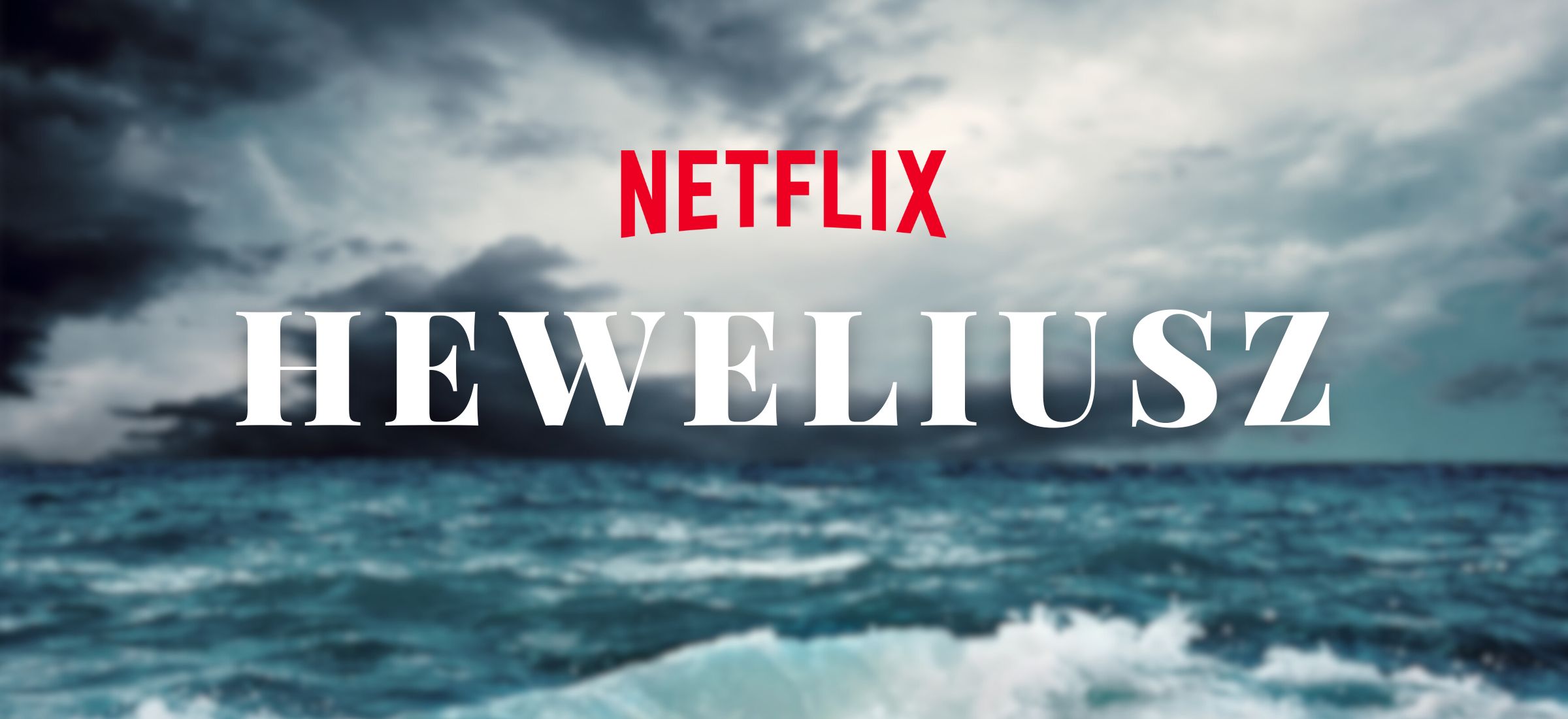 heweliusz netflix obsada