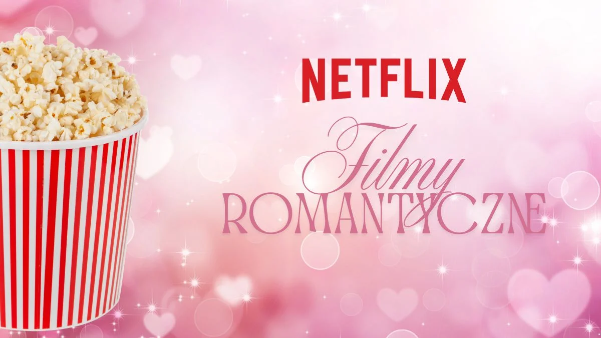 najlepsze filmy romantyczne netflix 2025 top 10