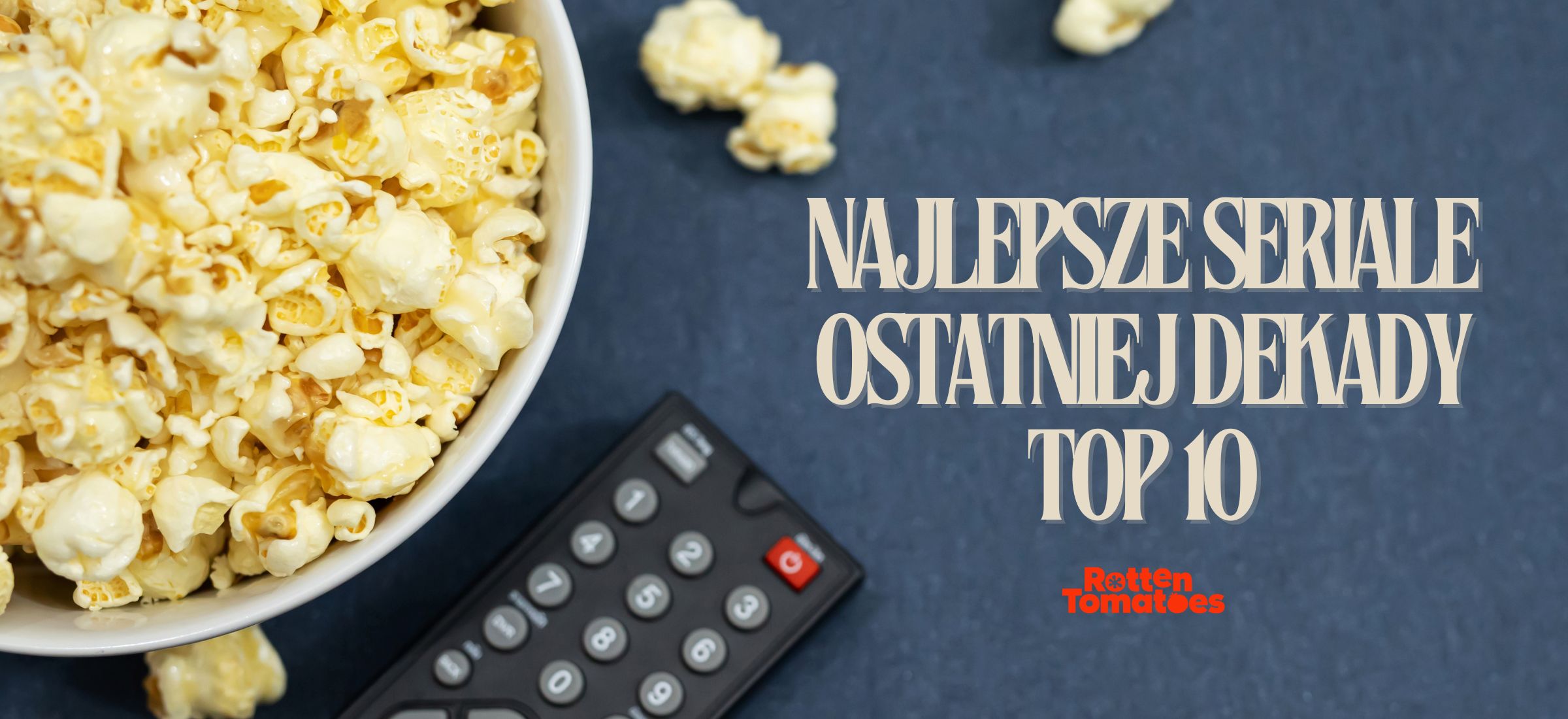 top 10 seriali ostatniej dekady rotten tomatoes