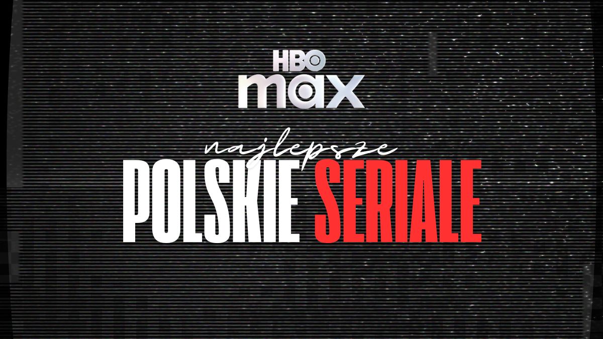 hbo max najlepsze polskie seriale top 12