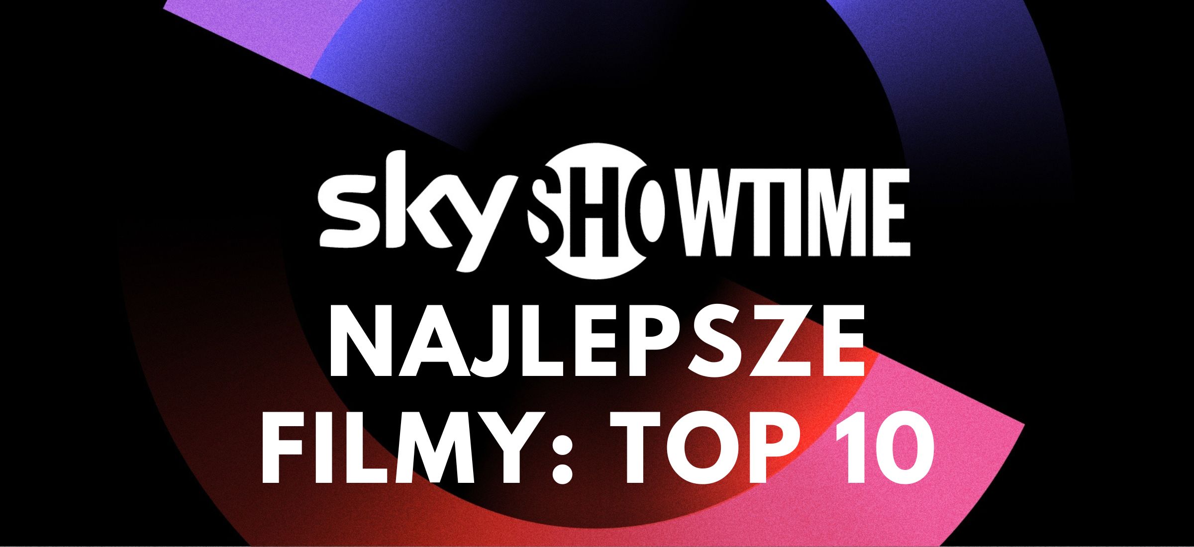 skyshowtime filmy najlepsze top 10