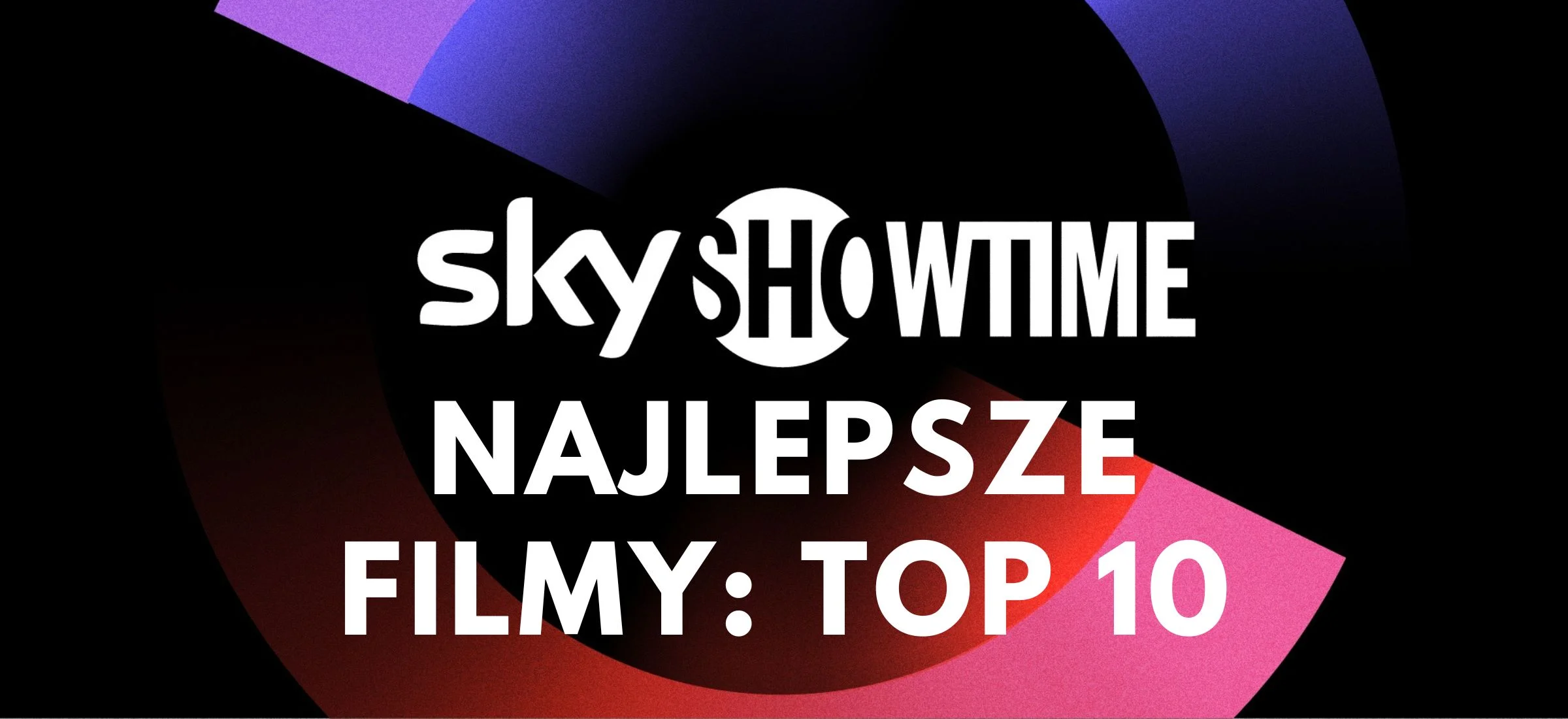 skyshowtime filmy najlepsze top 10