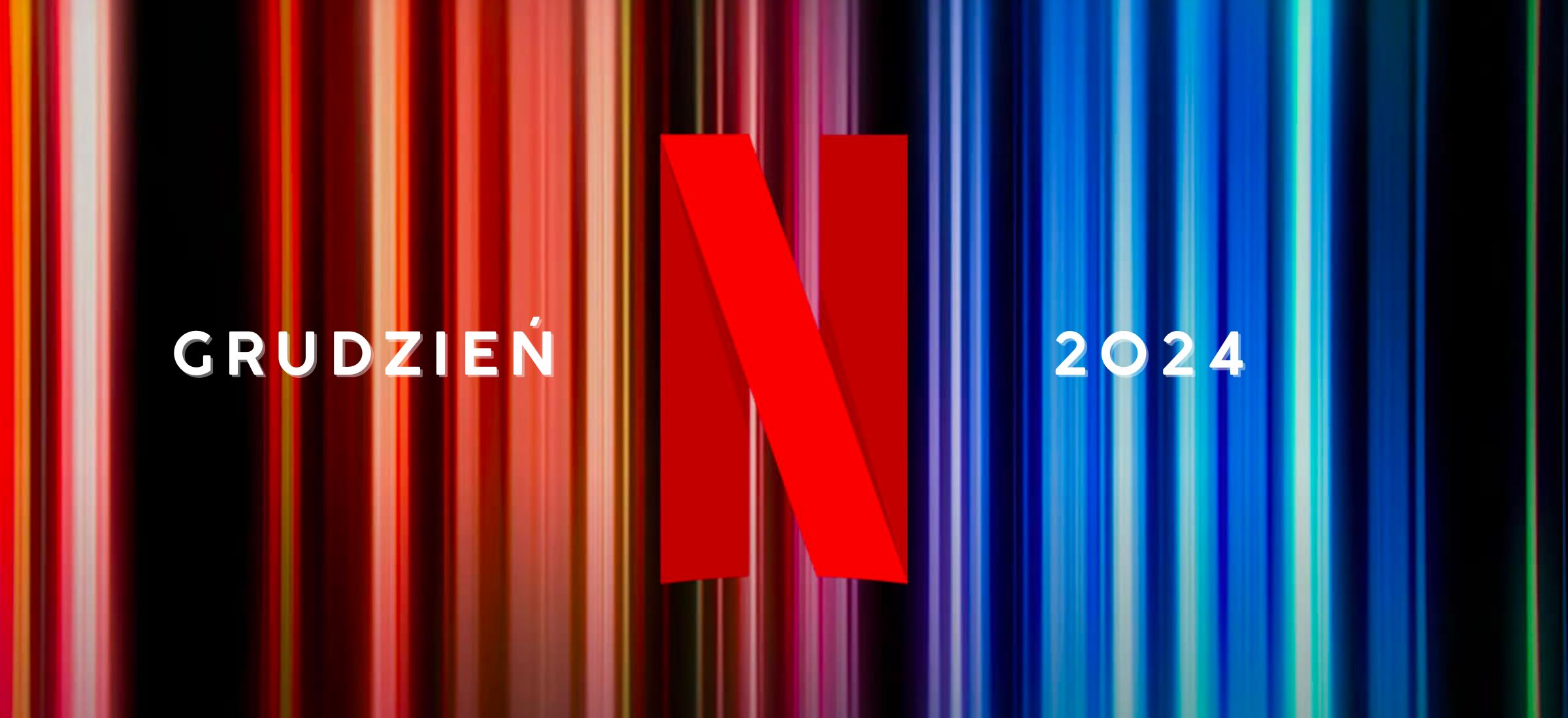Netflix: nowości. Filmy i seriale na grudzień 2024