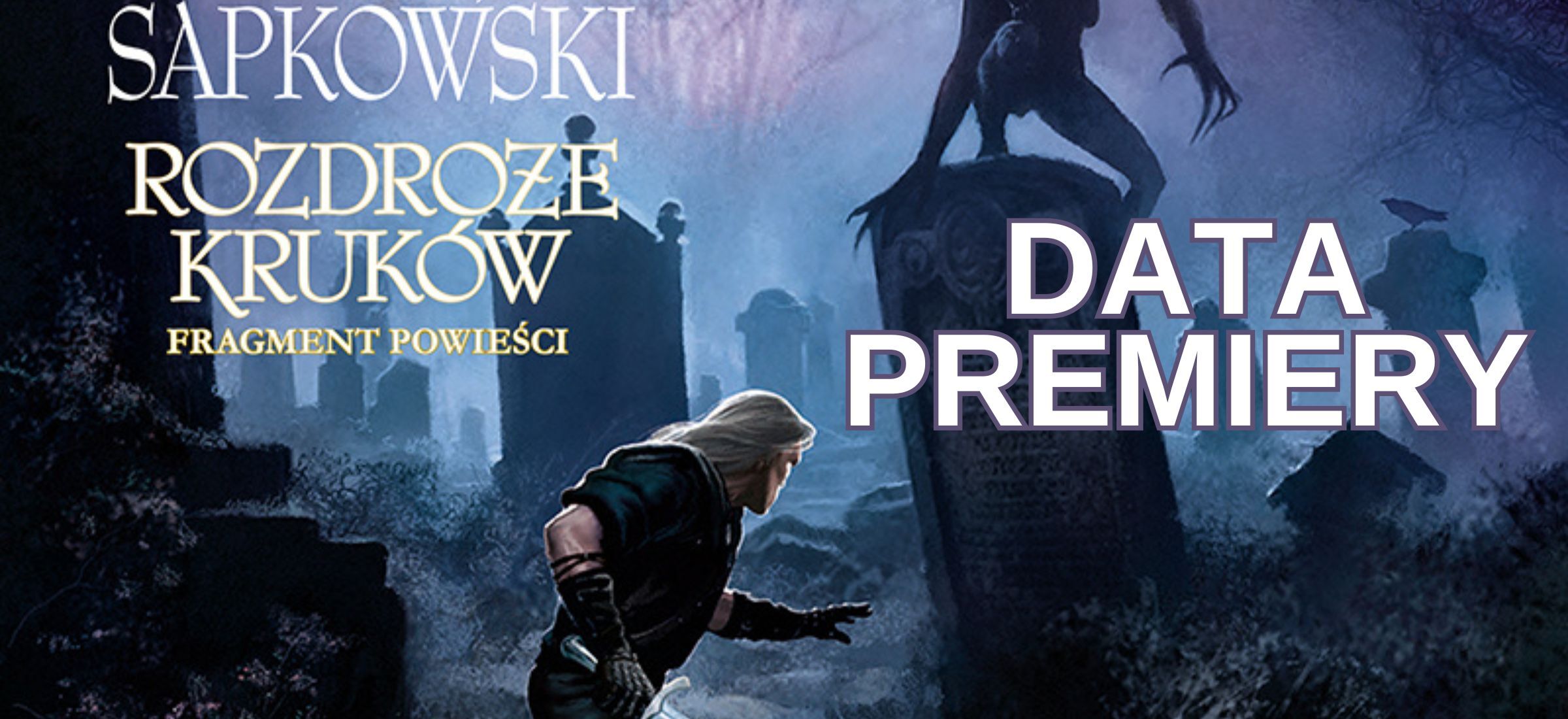 rozdroze krukow data premiery wiedzmin