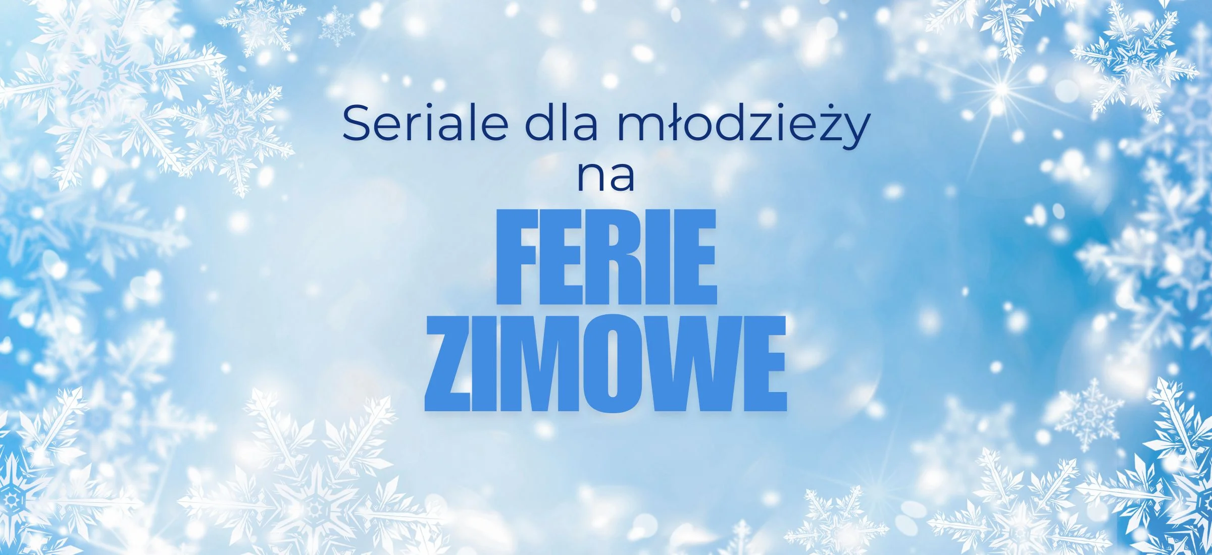 seriale dla mlodziezy ferie zimowe top