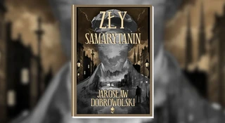 zly samarytanin recenzja ksiazka jaroslaw dobrowolski