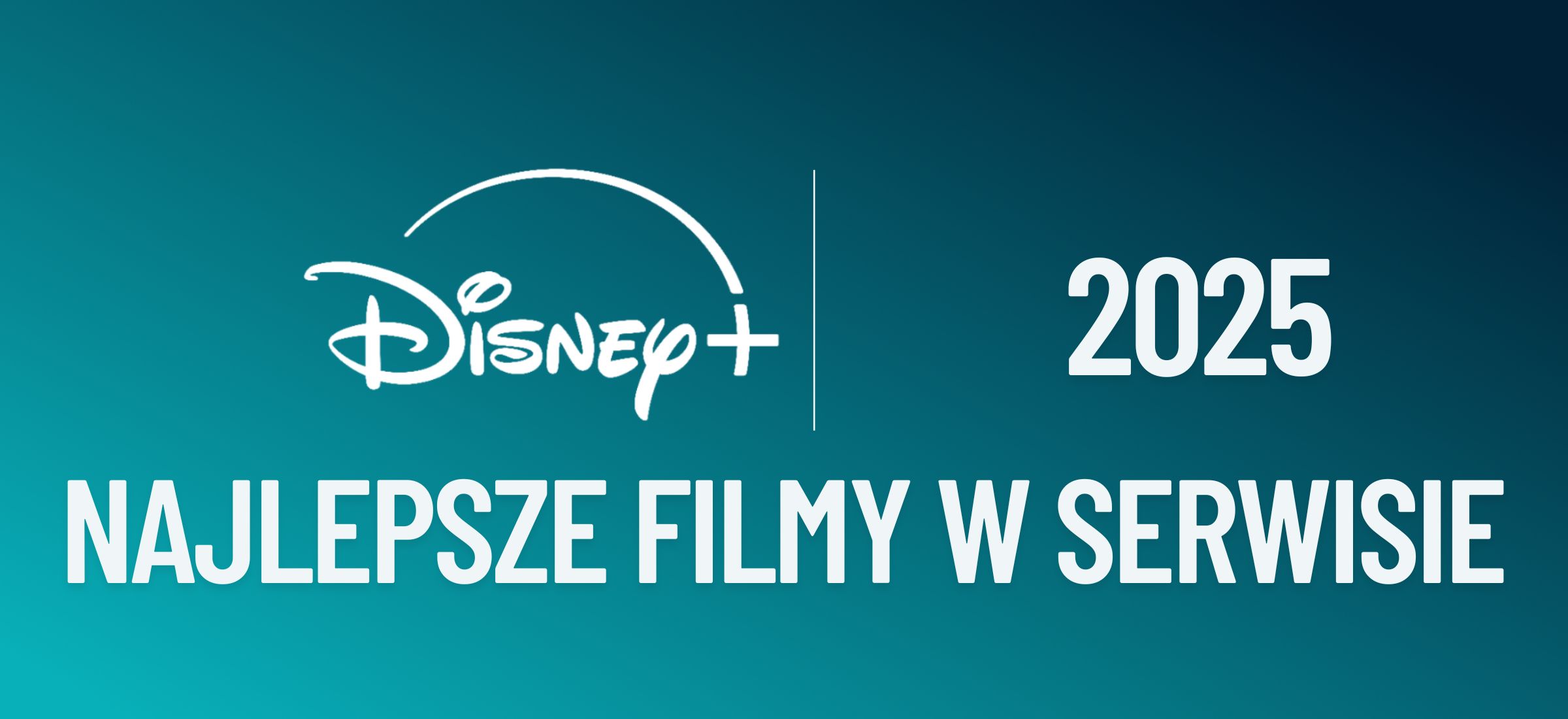 disney plus 2025 najlepsze filmy
