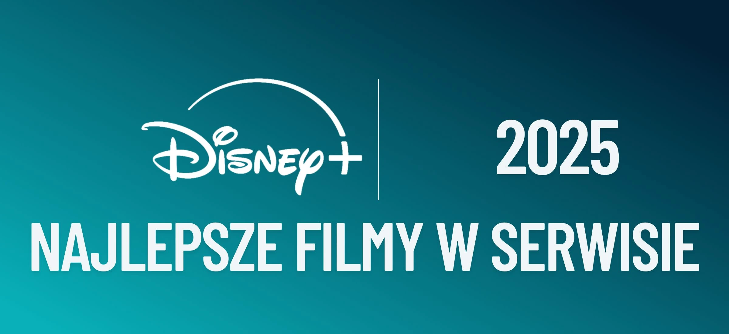 disney plus 2025 najlepsze filmy