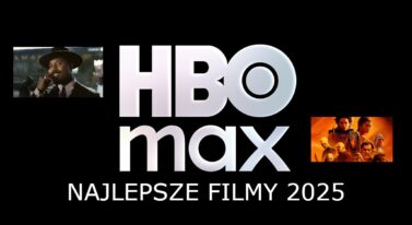 HBO Max: najlepsze filmy w 2025 roku. Nowości w serwisie