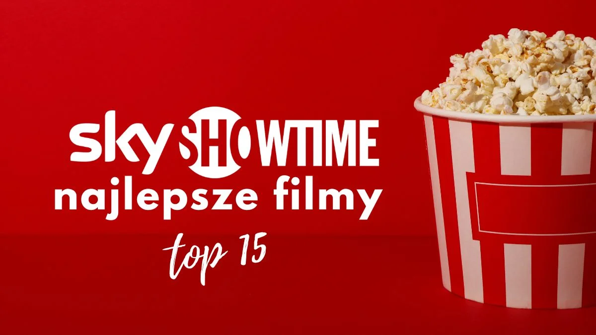 skyshowtime najlepsze filmy top 15 nowe