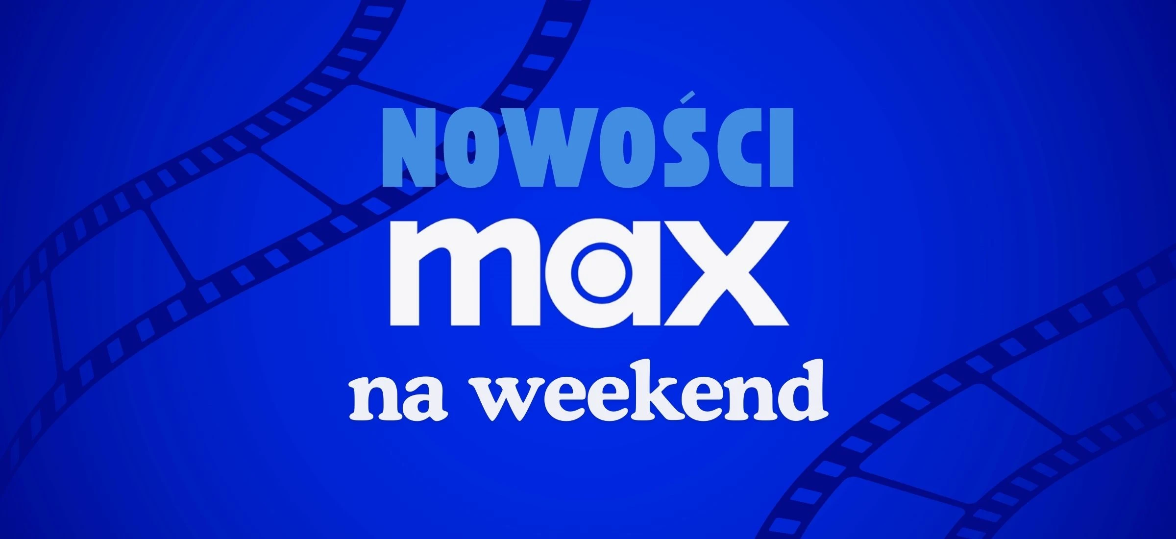 max nowosci weekend top