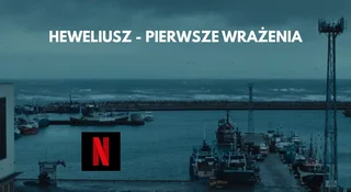 heweliusz netflix serial wrazenia