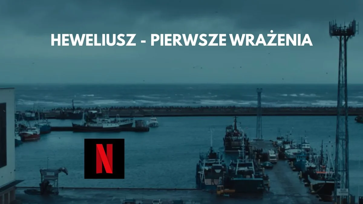 heweliusz netflix serial wrazenia