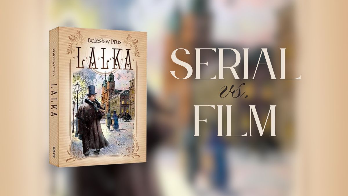 lalka porownanie serial film boleslaw prus
