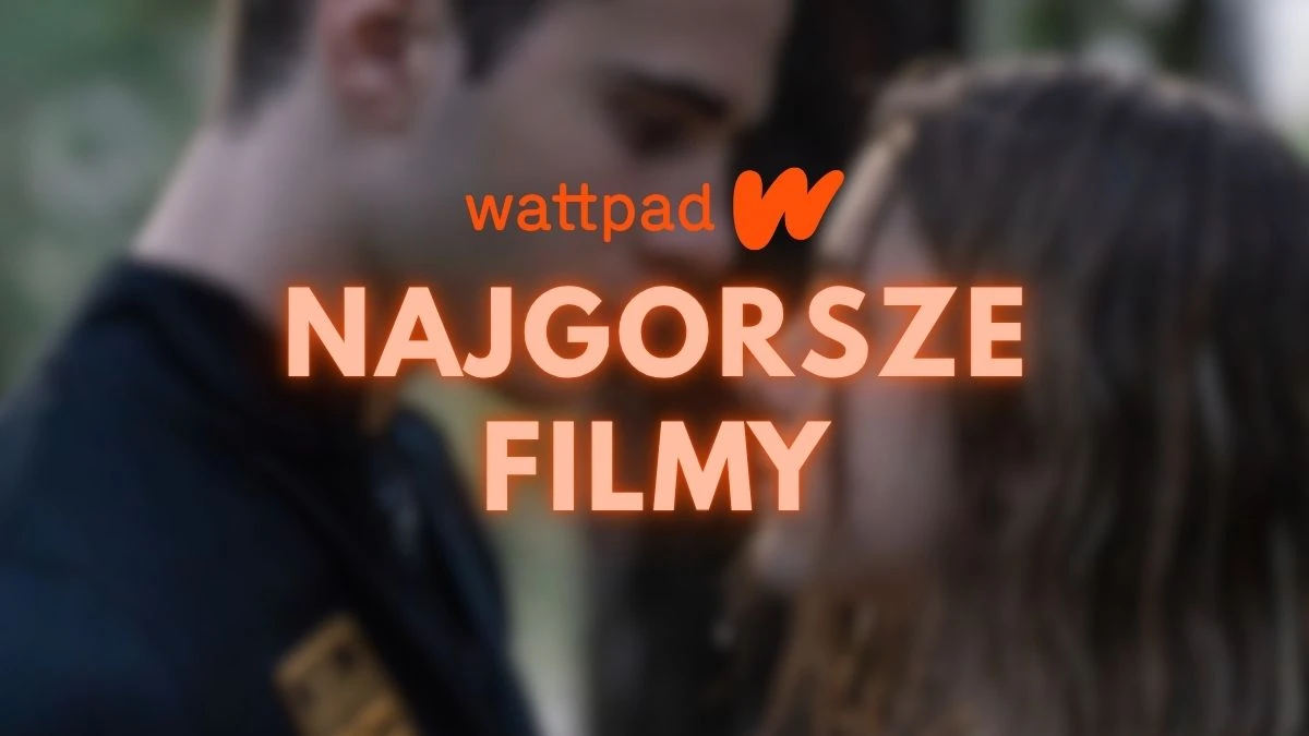 wattpad najgorsze adaptacje streaming