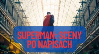 superman sceny po napisach sceny o czym czy są czy warto