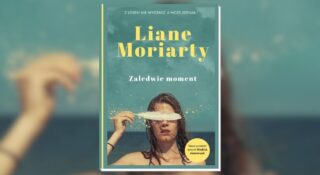 zaledwie moment opinia ksiazka liane moriarty