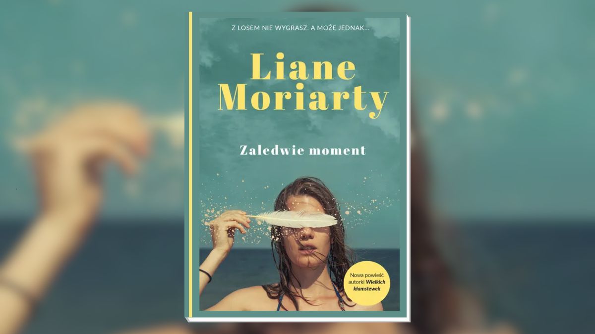 zaledwie moment opinia ksiazka liane moriarty