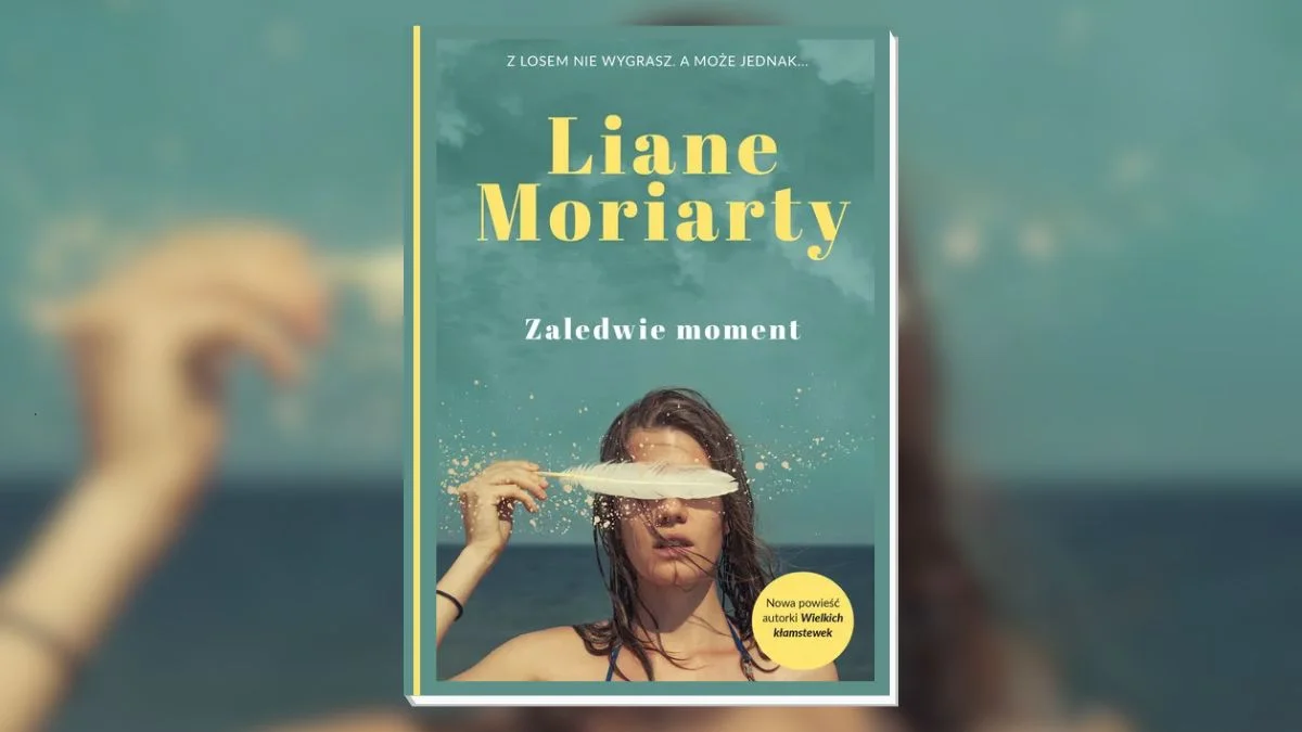 zaledwie moment opinia ksiazka liane moriarty