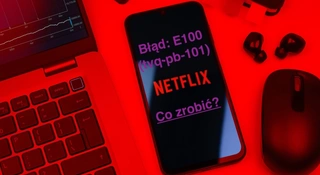 netflix-kod-bledu-e100-tvq-pb-101-jak-rozwiazac-problem