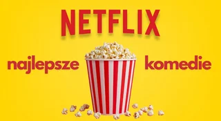 Najlepsze komedie w serwisie Netflix. Wybieramy TOP 25 tytułów