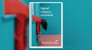Ogród rozpaczy ziemskich &#8211; recenzja. Rzuć wszystko, bo to książka o tobie