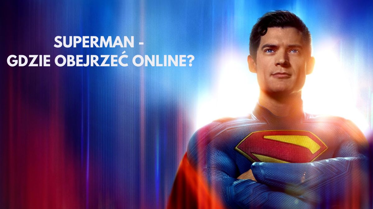 Nowy Superman już niedługo online. Gdzie go obejrzeć?