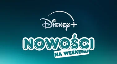 Disney+: mocne nowości na weekend. Kinowe hity i głośny serial sci-fi