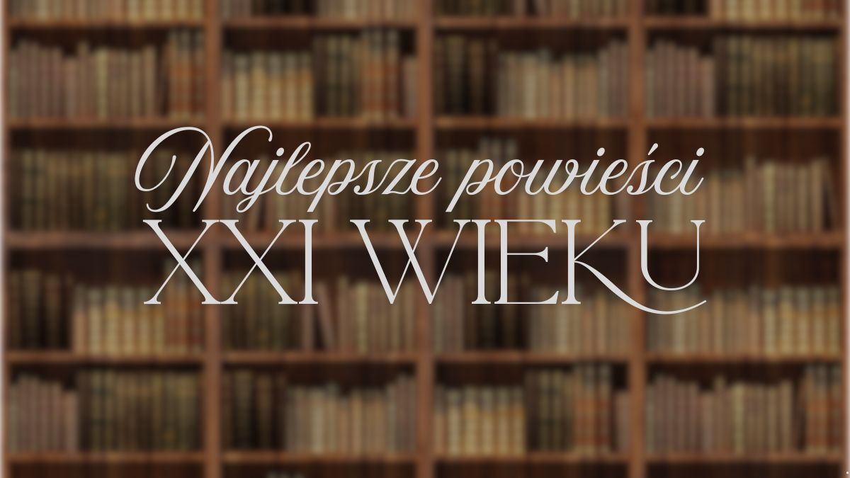 Najlepsze powieści XXI wieku. Jakie książki warto przeczytać? TOP 10