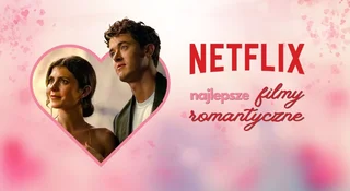 netflix najlepsze filmy romantyczne romanse top 20