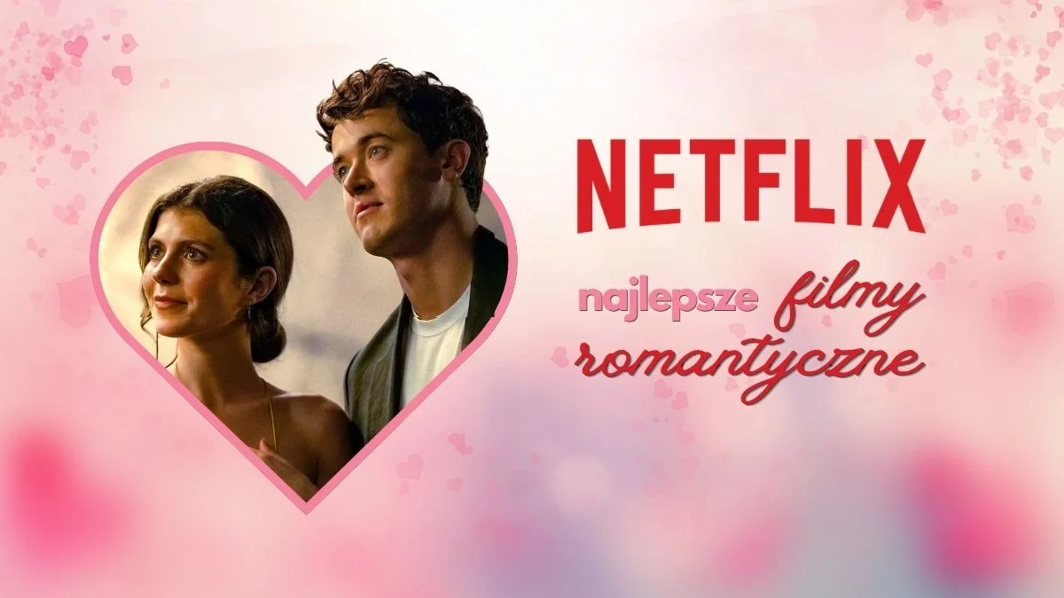 netflix najlepsze filmy romantyczne romanse top 20
