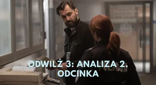 odwilz 3 2 odc analiza odcinka kim byla kobieta zawieja