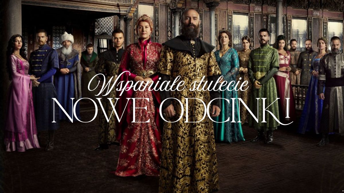 Kiedy wraca Wspaniałe stulecie? To najważniejszy turecki serial